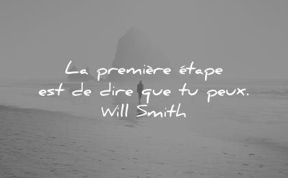 citations-courtes-la-premiere-etape-est-de-dire-que-tu-peux-will-smith-wisdom-quotes